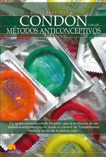 Breve Historia del condon y de los metodos anticonceptivos (Breve Historia / a Brief History of) (Spanish Edition)