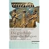 Die griechisch-römische Religion: Kult, Frömmigkeit und Moral Die griechisch-römische Religion: Kult, Frömmigkeit und Moral