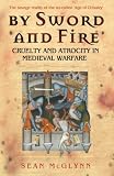 By sword and fire : cruelty and atrocity in medieval warfare