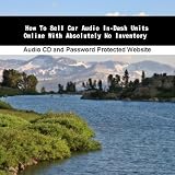 How To Sell Car Audio In-Dash Units Online With Absolutely No Inventory