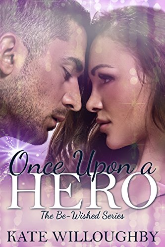 Once Upon a Hero (Be-Wished Book 4)