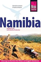 Namibia: Das komplette Handbuch für individuelles Reisen und Entdecken auch abseits der Hauptreiserouten in allen Regionen Namibias