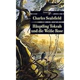 H�uptling Tokeah und die Weisse Rosevon "Charles Sealsfield"