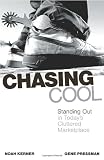 Chasing Cool: Standing Out in Todays Cluttered Marketplace