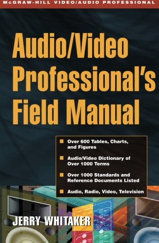 Audio/Video Professional's Field Manual, by Jerry Whitaker