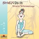 ShenDo-In Shiatsu Selbstmassage: Die Gesundheit in die Hand nehmen. Ein einfaches &Uuml;bungsprogramm f&uuml;r mehr Lebenslust und Wohlbefinden