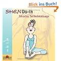 ShenDo-In Shiatsu Selbstmassage: Die Gesundheit in die Hand nehmen. Ein einfaches �bungsprogramm f�r mehr Lebenslust und Wohlbefinden