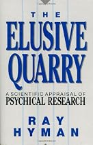 The Elusive Quarry: A Scientific Appraisal of Psychical Research