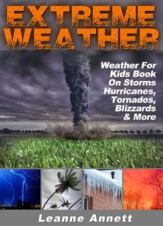Extreme Weather! Weather For Kids Book On Storms: Hurricanes, Tornados ...