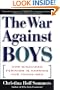 The WAR AGAINST BOYS: How Misguided Feminism Is Harming Our Young Men