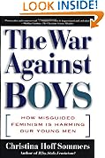 The War Against Boys: How Misguided Feminism Is Harming Our Young Men