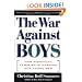 The WAR AGAINST BOYS: How Misguided Feminism Is Harming Our Young Men