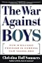 The War Against Boys: How Misguided Feminism Is Harming Our Young Men