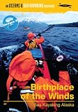 Birthplace of the Winds - Sea Kayaking Alaska