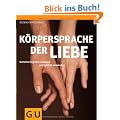 K�rpersprache der Liebe: Geheime Signale erkennen und gezielt aussenden (Einzeltitel Partnerschaft & Familie)