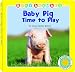 Baby Pig: Time to Play - a Smithsonian Baby Animals Book (Baby Animals (Kingfisher))