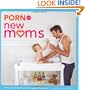 Porn for New Moms: From the Cambridge Women's Pornography Cooperative