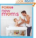 Porn for New Moms: From the Cambridge...