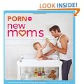 Porn for New Moms: From the Cambridge Women's Pornography Cooperative