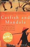 Catfish and Mandala: A Two-Wheeled Voyage Through the Landscape and Memory of Vietnam