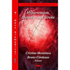 Hypertension, Heredity and Stroke (Cerebrovascular Research and Disorders) by Cristina Moratinos, Bruno Cardenas, Alessandro Pezzini and Elisabetta Del Zotto