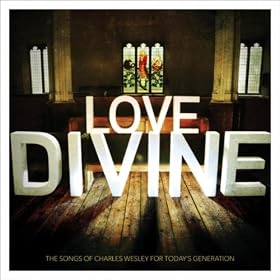 Love Divine: The Songs Of Charles Wesley For Today's Generation