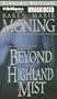 Beyond the Highland Mist (Highlander Series)