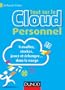 Tout sur le Cloud Personnel:Travaillez, stockez, jouez et �changez... dans le nuage