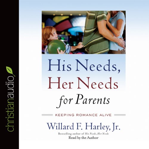 His Needs, Her Needs for Parents: Keeping Romance Alive