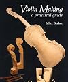Violin Making: A Practical Guide