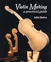 Violin Making: A Practical Guide