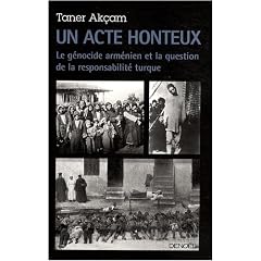 Un acte honteux : Le g�nocide arm�nien et la question de la responsabilit� turque
