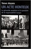 Un acte honteux : Le g�nocide arm�nien et la question de la responsabilit� turque