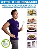 Vegan Kochbuch Vol - 3: cholesterinbewusst, laktosefrei und klimafreundlich kochen - Attila Hildmann