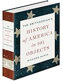 The Smithsonian's History of America in 101 Objects
