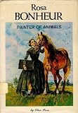 Rosa Bonheur, Painter of Animals,