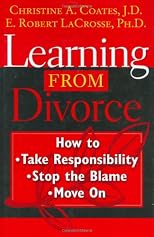 Learning From Divorce: How to Take Responsibility, Stop the Blame, and Move On