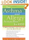 The Asthma and Allergy Action Plan for Kids: A Complete Program to Help Your Child Live a Full and Active Life