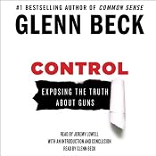 Control: Exposing the Truth About Guns | [Glenn Beck]