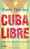 Produkt-Bild: Cuba Libre: Von der Kunst, Fidel Castro zu &uuml;berleben