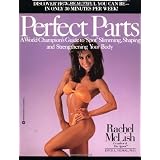 Perfect Parts: A World Champions Guide to Spot Slimming Shaping and Strengthening Your Body