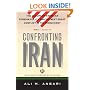 Confronting Iran: The Failure of American Foreign Policy and the Next Great Crisis in the Middle East and the Next Great Crisis in the Middle East
