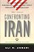 Confronting Iran: The Failure of American Foreign Policy and the Next Great Crisis in the Middle East