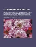Scotland Rail Introduction: Scotland Railway Station Stubs, Caledonian Railway, North Berwick Railway Station, Highland Main Line