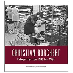 Sammlung Deutsche Fotothek 04. Christian Borchert: Fotografien von 1960 bis 1997
