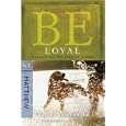 Be Loyal: Follow the King of Kings, NT Commentary: Matthew