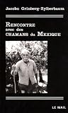 Rencontre avec des chamans du Mexique
