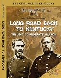 Long Road Back to Kentucky: The 1862 Confederate Invasion