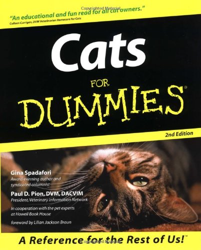 Cats for Dummies, by Gina Spadafori, Paul D. Pion Cats for Dummies, by Gina Spadafori, Paul D. Pion