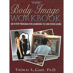 The Body Image Workbook: An 8-Step Program for Learning to Like Your Looks (New Harbinger Workbooks)